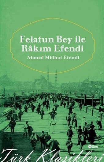 Felatun Bey'le Rakım Efendi Ahmed Midhat Efendi Şule Yayınları