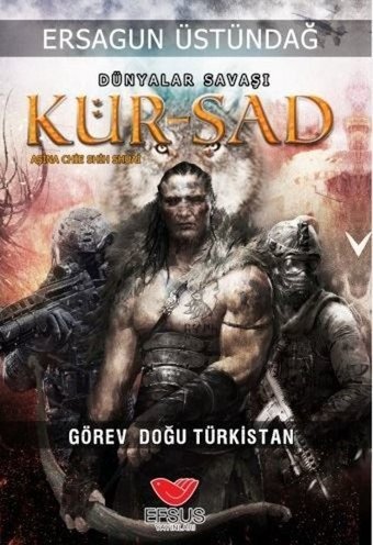 Dünyalar Savaşı Kürşad Görev Doğu Türkistan Ersagun Üstündağ Efsus