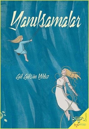 Yanılsamalar Gül Gülsün Yıldız h2o Kitap