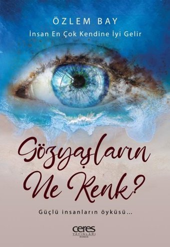 Gözyaşların Ne Renk? Özlem Bay Ceres Yayınları