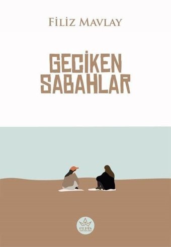 Geciken Sabahlar Filiz Mavlay Elpis Yayınları
