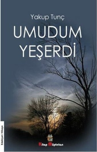 Umudum Yeşerdi Yakup Tunç Kitap Müptelası Yayınları