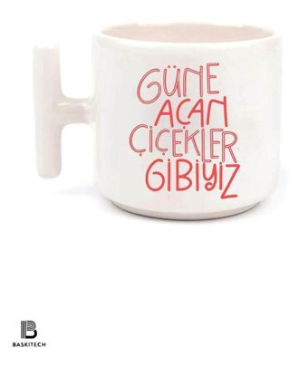 Baskıbazar Güne Açan Çiçekler Gibiyiz Baskılı T Kulp Bardak