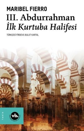 3. Abdurrahman - İlk Kurtuba Halifesi Maribel Fierro VakıfBank Kültür Yayınları