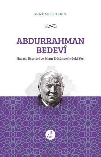 Abdurrahman Bedevi Hayatı Eserleri ve İslam Düşüncesindeki Yeri Melek Menci Tekin Fecr Yayınları