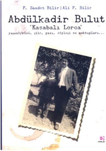 Abdülkadir Bulut - Kasabalı Lorca Ali F. Bilir, F. Saadet Bilir E Yayınları