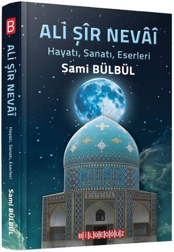 Ali Şir Nevai HayatıSanatıEserleri Sami Bülbül Bilgeoğuz Yayınları