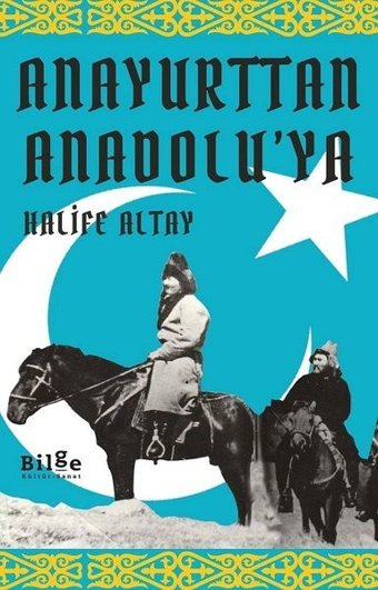 Anayurttan Anadolu'ya Halife Altay Bilge Kültür Sanat