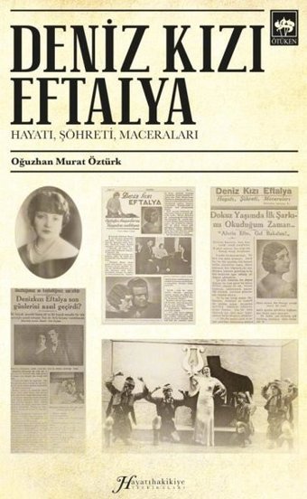 Deniz Kızı Eftalya - Hayatı Şöhreti Maceraları - Hayatıhakikiye Tefrikaları Oğuzhan Murat Öztürk Ötüken Neşriyat