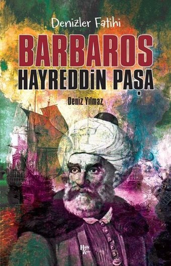Denizler Fatihi: Barbaros Hayreddin Paşa Deniz Yılmaz Halk Kitabevi