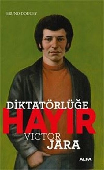 Diktatörlüğe Hayır - Victor Jara Bruno Doucey Alfa Yayıncılık