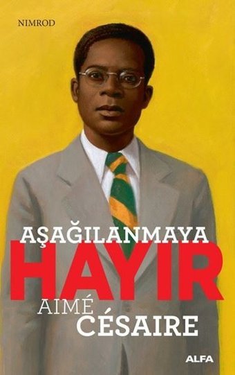 Aşağılanmaya Hayır-Nimrod Aime Cesaire Alfa Yayıncılık