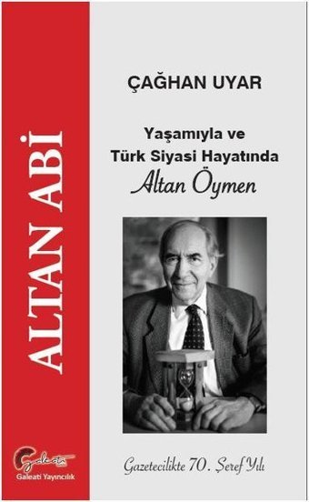 Altan Abi Yaşamıyla ve Türk Siyasi Hayatında Altan Öymen Çağhan Uyar Galeati