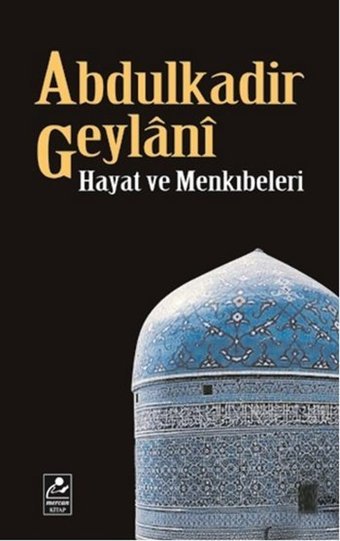 Abdulkadir Geylani - Hayatı ve Menkıbeleri Seyfullah Erdoğmuş Mercan Kitap