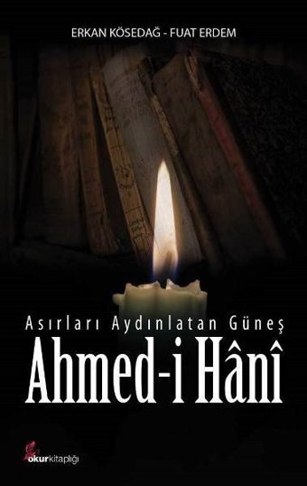 Asırları Aydınlatan Güneş-Ahmed-i Hani Erkan Kösedağ, Fuat Erdem Okur Kitaplığı