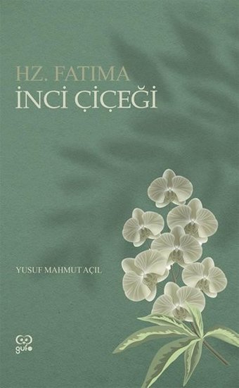 İnci Çiçeği - Hz.Fatıma Yusuf Mahmut Açıl Gufo Yayınları