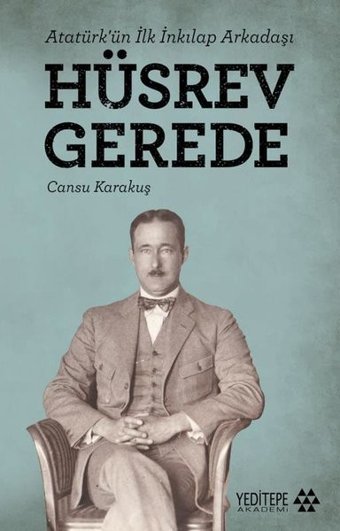 Atatürk'ün İlk İnkılap Arkadaşı: Hüsrev Gerede Cansu Karakuş Yeditepe Akademi