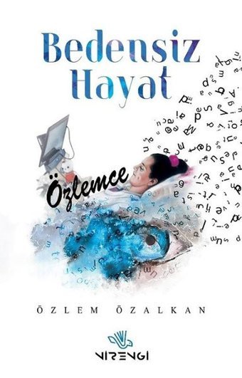 Bedensiz Hayat - Özlemce Özlem Özalkan Nirengi Yayınları