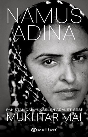 Namus Adına - Pakistan'dan Yükselen Adalet Sesi Mukhtar Mai Epsilon Yayınevi