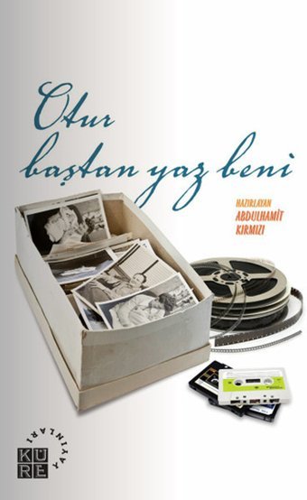 Otur Baştan Yaz Beni: Oto/Biyografiye Taze Başlıklar Küre Yayınları