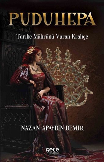 Puduhepa-Tarihe Mührünü Vuran Kraliçe Nazan Apaydın Demir Gece Kitaplığı