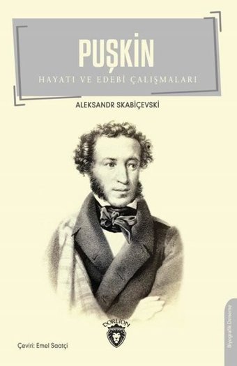 Puşkin - Hayatı ve Edebi Çalışmaları Alesksandr Skabiçevski Dorlion Yayınevi
