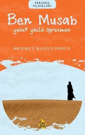 Ben Musab: Yusuf Yüzlü Öğretmen - Yeryüzü Yıldızları Mehmet Hanifi Tosun Çıra Genç