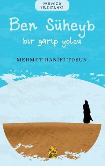 Ben Süheyb: Bir Garip Yolcu - Yeryüzü Yıldızları Mehmet Hanifi Tosun Çıra Genç