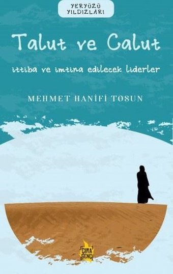Ben Talut ve Calut: İttiba ve İmtina Edilecek Liderler - Yeryüzü Yıldızları Mehmet Hanifi Tosun Çıra Genç