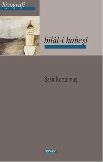 Bilal-i Habeşi Şakir Kurtulmuş Beyan Yayınları