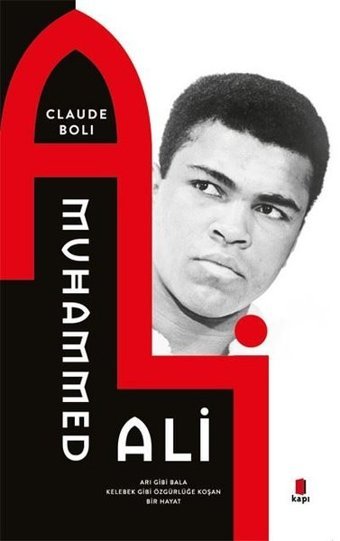 Muhammed Ali - Arı Gibi Bala Kelebek Gibi Özgürlüğe Koşan Bir Hayat Claude Boli Kapı Yayınları