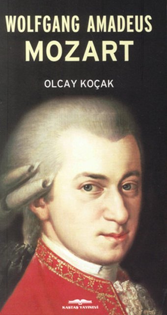 Wolfgang Amadeus Mozart Olcay Kolçak Kastaş Yayınları