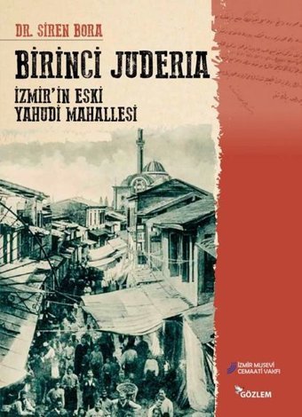 Birinci Juderia - İzmirin Eski Yahudi Mahallesi Siren Bora Gözlem Gazetecilik Basın ve Yayın A