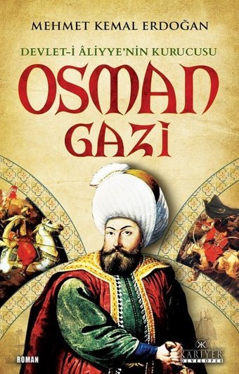 Devlet-i Aliyye'nin Kurucusu Osman Gazi Mehmet Kemal Erdoğan Kariyer Yayınları