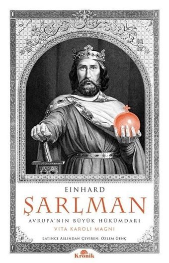 Einhard Şarlman - Avrupa'nın Büyük Hükümdarı Vita Karoli Magni Kronik Kitap