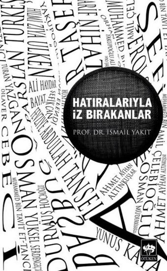 Hatıralarıyla İz Bırakanlar İsmail Yakıt Ötüken Neşriyat