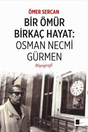 Bir Ömür Birkaç Hayat - Osman Necmi Gürmen Ömer Sercan Gölgeler Kitap