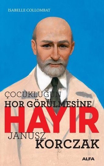 Çocukluğun Hor Görülmesine Hayır Isabelle Collombat Alfa Yayıncılık