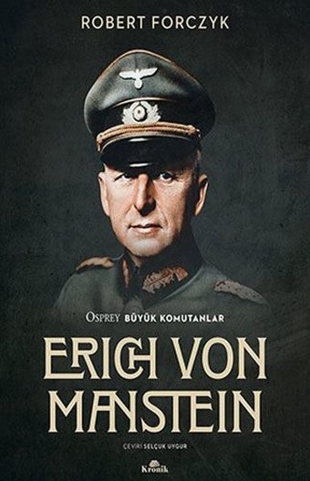 Erich Von Manstein - Osprey Büyük Komutanlar Robert Forczyk Kronik Kitap