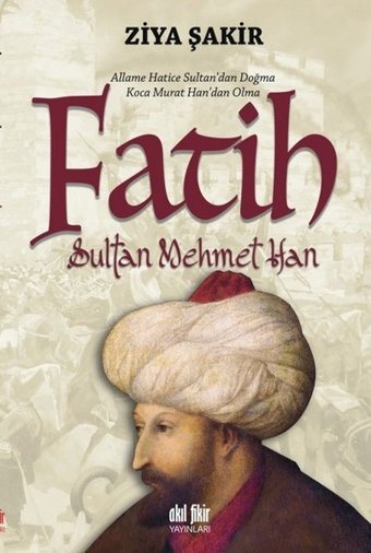Fatih Sultan Mehmet Han Ziya Şakir Akıl Fikir Yayınları