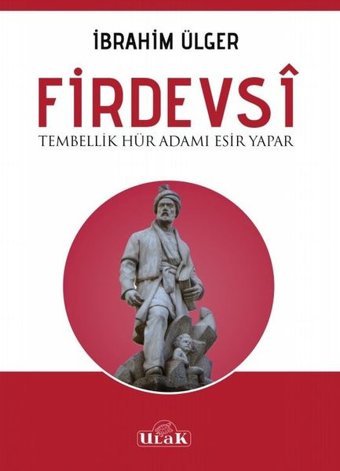 Firdevsi-Tembellik Hür Adamı Esir Yapar İbrahim Ülger Ulak Yayıncılık