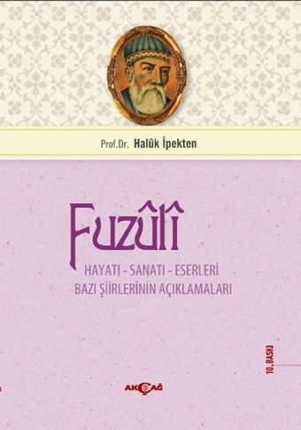 Fuzuli Hayatı - Sanatı - Eserleri Haluk İpekten Akçağ Yayınları