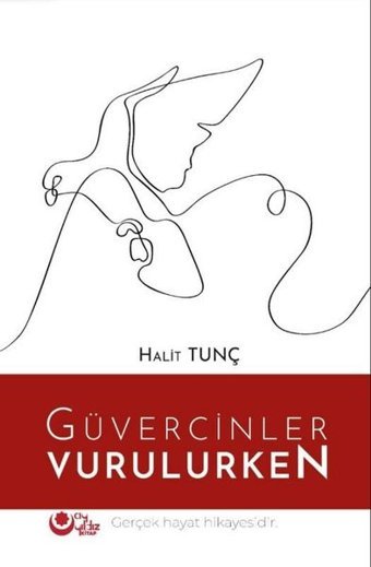 Güvercinler Vurulurken - Biyografiler ve Yaşanmış Hikayeler Halit Tunç Ayyıldız Kitap