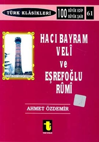 Hacı Bayram Veli ve Eşrefoğlu Rumi Ahmet Özdemir Toker Yayınları