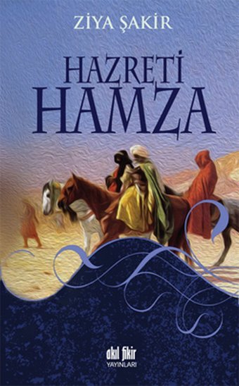 Hazreti Hamza Ziya Şakir Akıl Fikir Yayınları