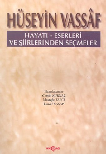 Hüseyin Vassaf Hayatı - Eserleri ve Şiirlerinden Seçmeler Mustafa Tatcı, İsmail Kasap Akçağ Yayınları