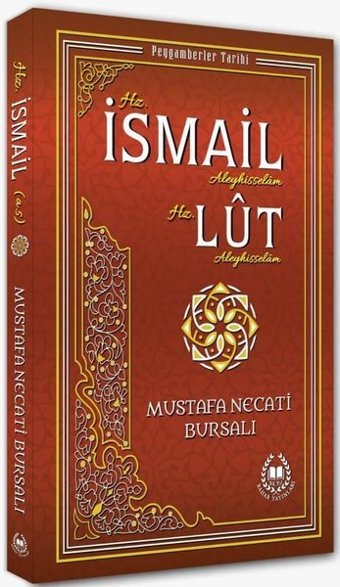 Hz. İsmail Aleyhisselam ve Hz. Lut Aleyhisselam - Peygamberler Tarihi Mustafa Necati Bursalı Bahar Yayınları