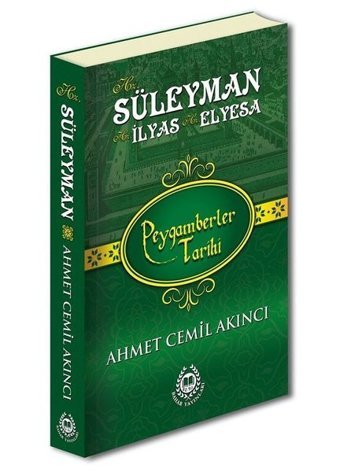 Hz. Süleyman - Hz. İlyas ve Hz. Elyesa - Peygamberler Tarihi Ahmet Cemil Akıncı Bahar Yayınları