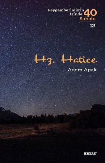 Hz.Hatice-Peygamberimiz'in İzinde 40 Sahabi-12 Adem Apak Beyan Yayınları