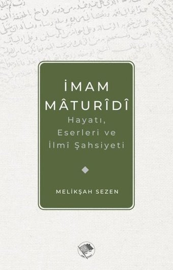 İmam Maturidi: Hayatı Eserleri ve İlmi Şahsiyeti Melikşah Sezen Şamil Yayıncılık